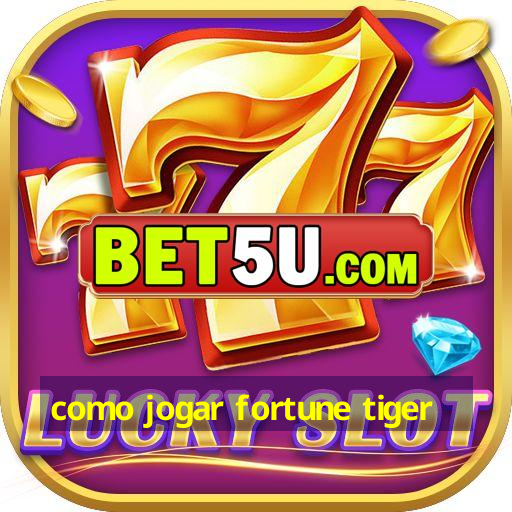 como jogar fortune tiger